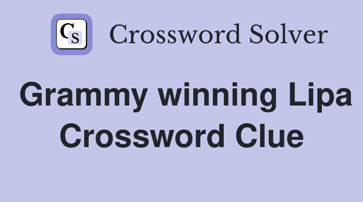 Grammy winning Lipa Crossword Clue