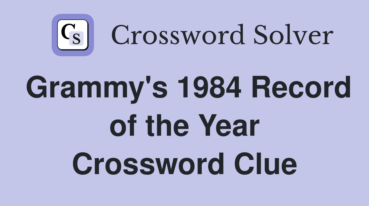 Grammy's 1984 Record of the Year Crossword Clue