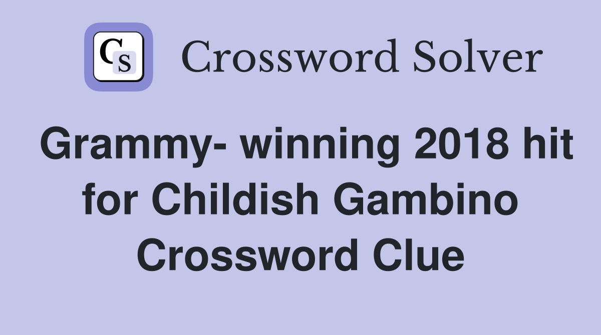 Grammy- winning 2018 hit for Childish Gambino Crossword Clue