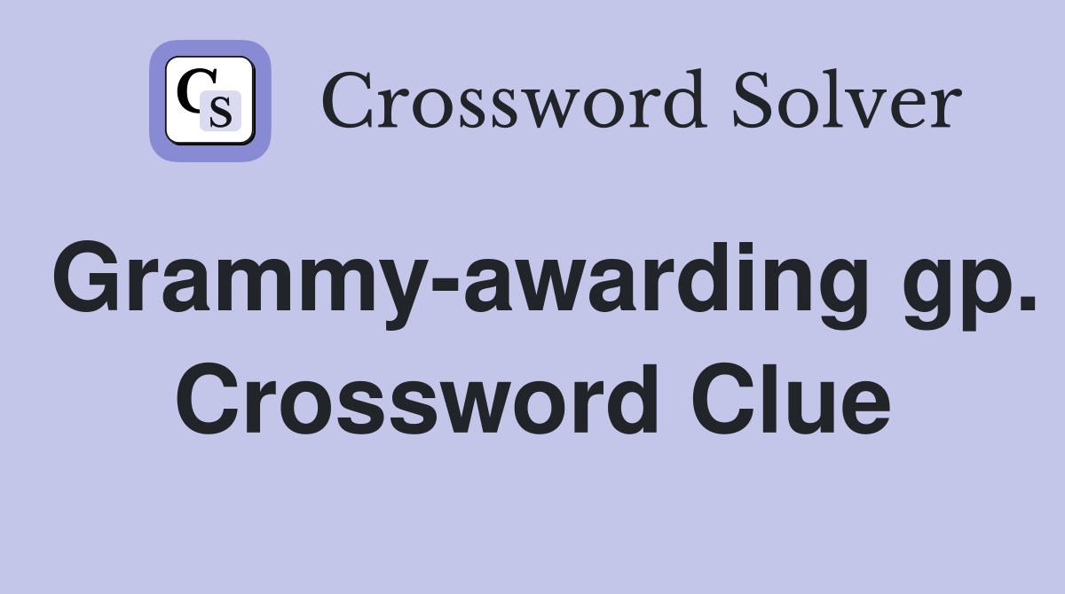 Grammy-awarding gp. Crossword Clue