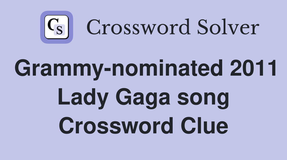 Grammy-nominated 2011 Lady Gaga song Crossword Clue