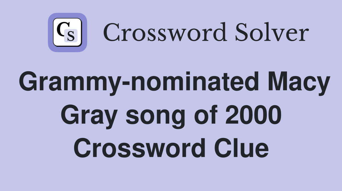 Grammy-nominated Macy Gray song of 2000 Crossword Clue