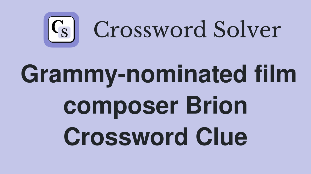 Grammy-nominated film composer Brion Crossword Clue
