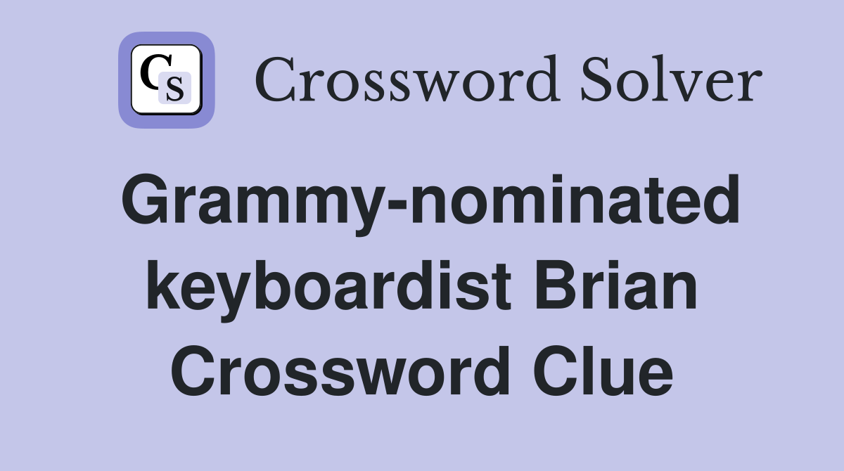 Grammy-nominated keyboardist Brian Crossword Clue