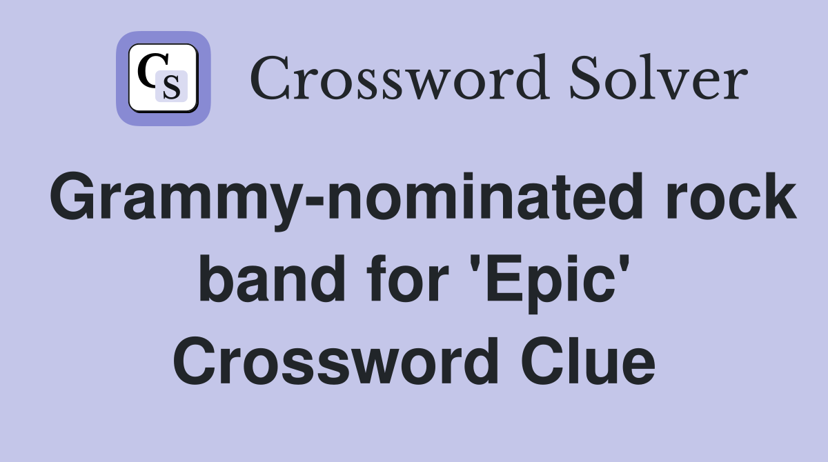 Grammy-nominated rock band for 'Epic' Crossword Clue