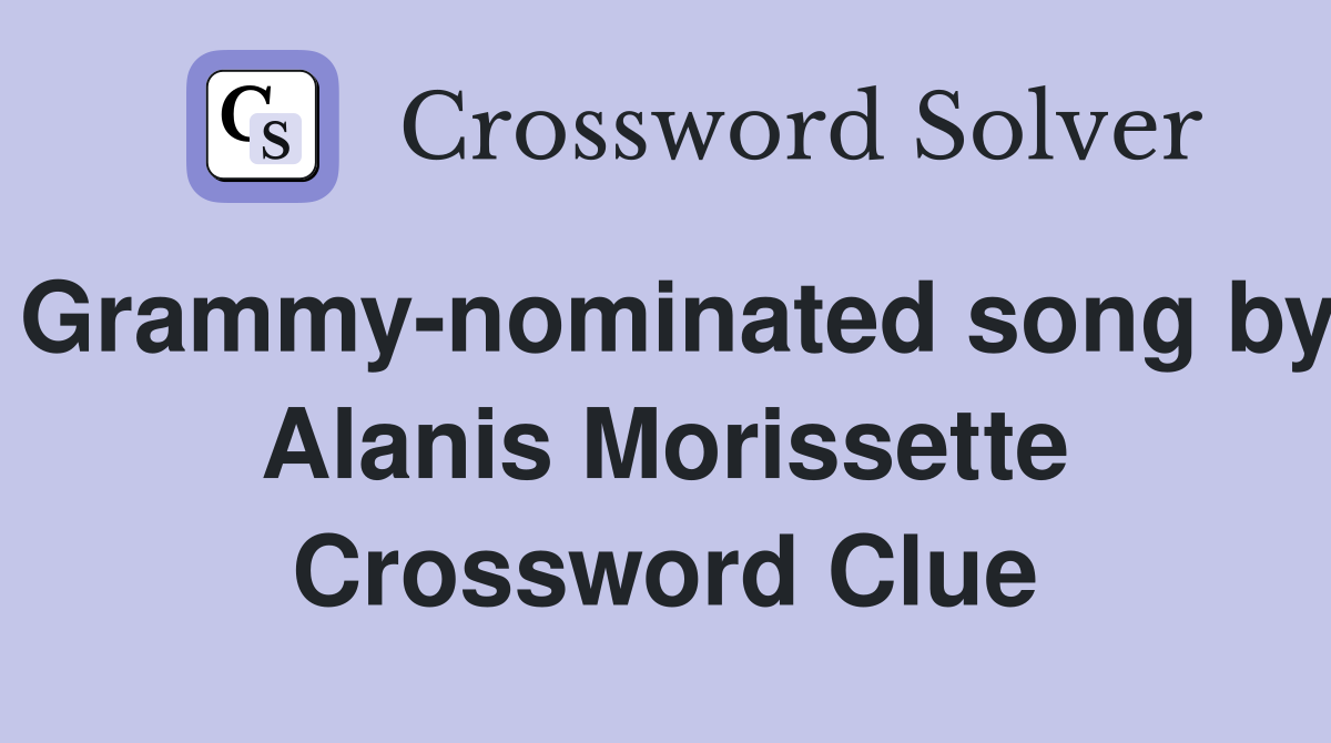 Grammy-nominated song by Alanis Morissette Crossword Clue