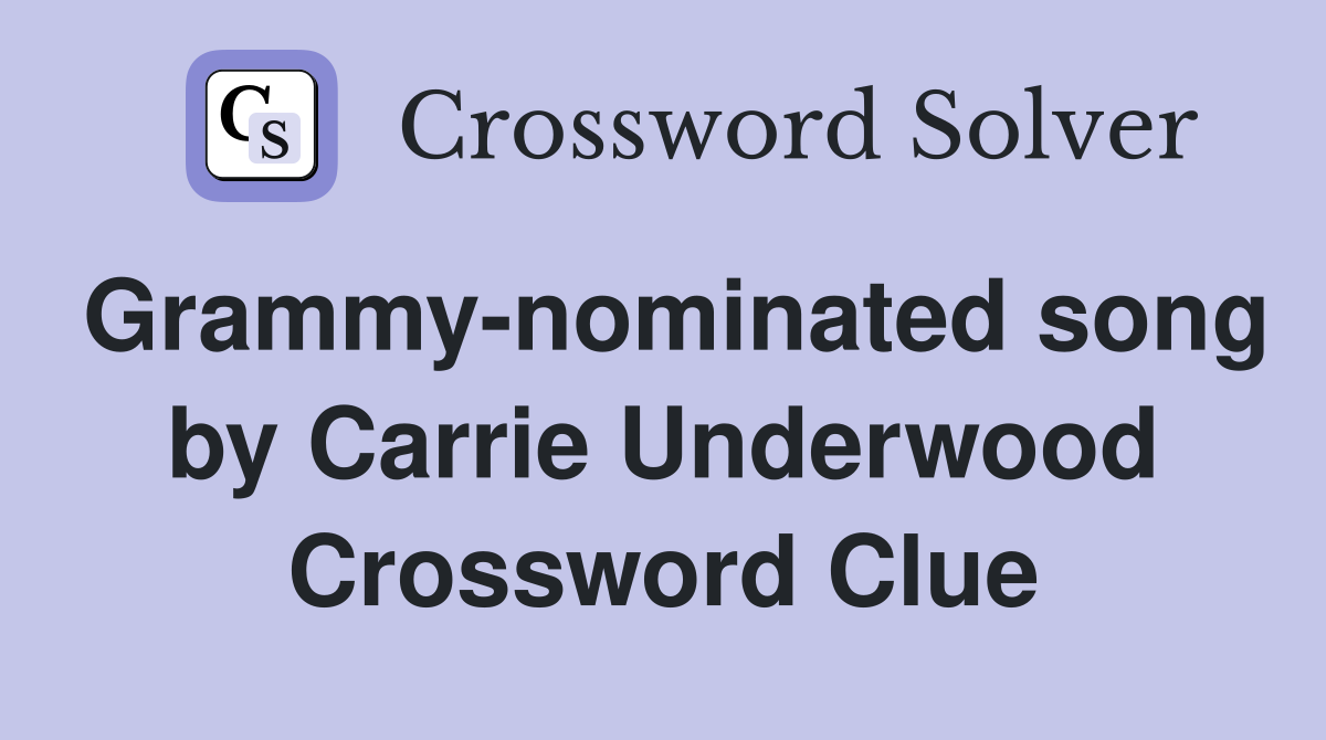 Grammy-nominated song by Carrie Underwood Crossword Clue