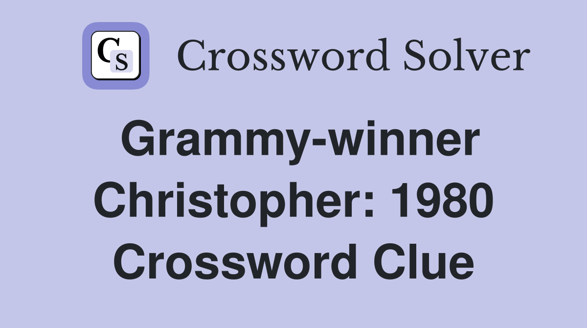 Grammy-winner Christopher: 1980 Crossword Clue