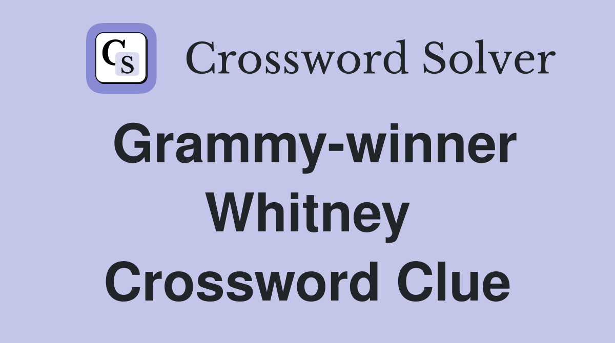 Grammy-winner Whitney Crossword Clue