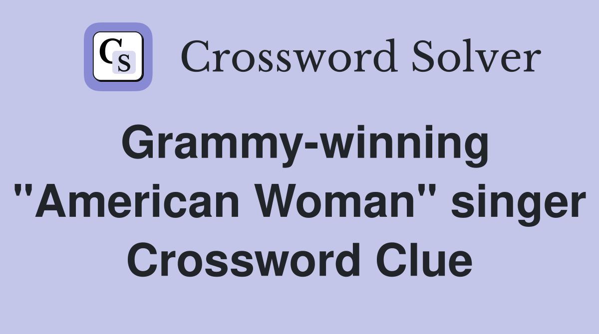 Grammy-winning "American Woman" singer Crossword Clue