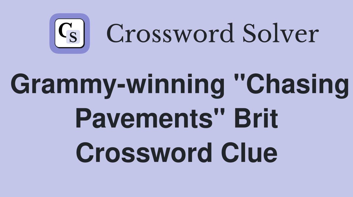 Grammy-winning "Chasing Pavements" Brit Crossword Clue