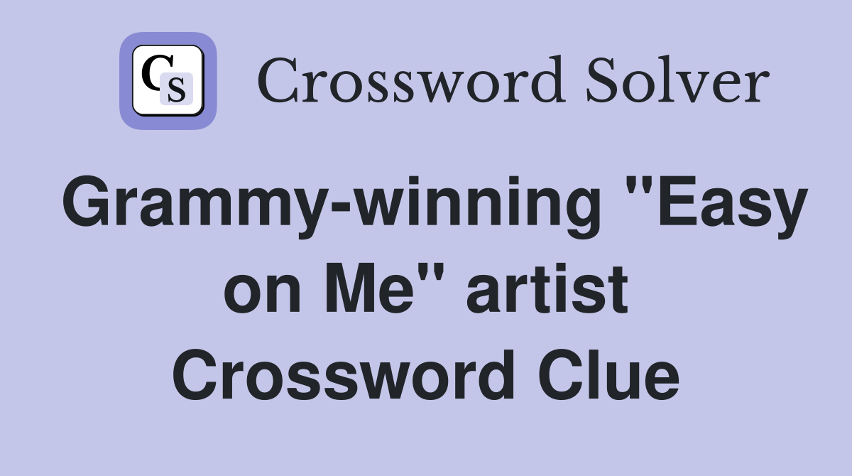Grammy-winning "Easy on Me" artist Crossword Clue