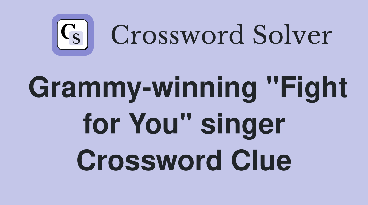 Grammy-winning "Fight for You" singer Crossword Clue