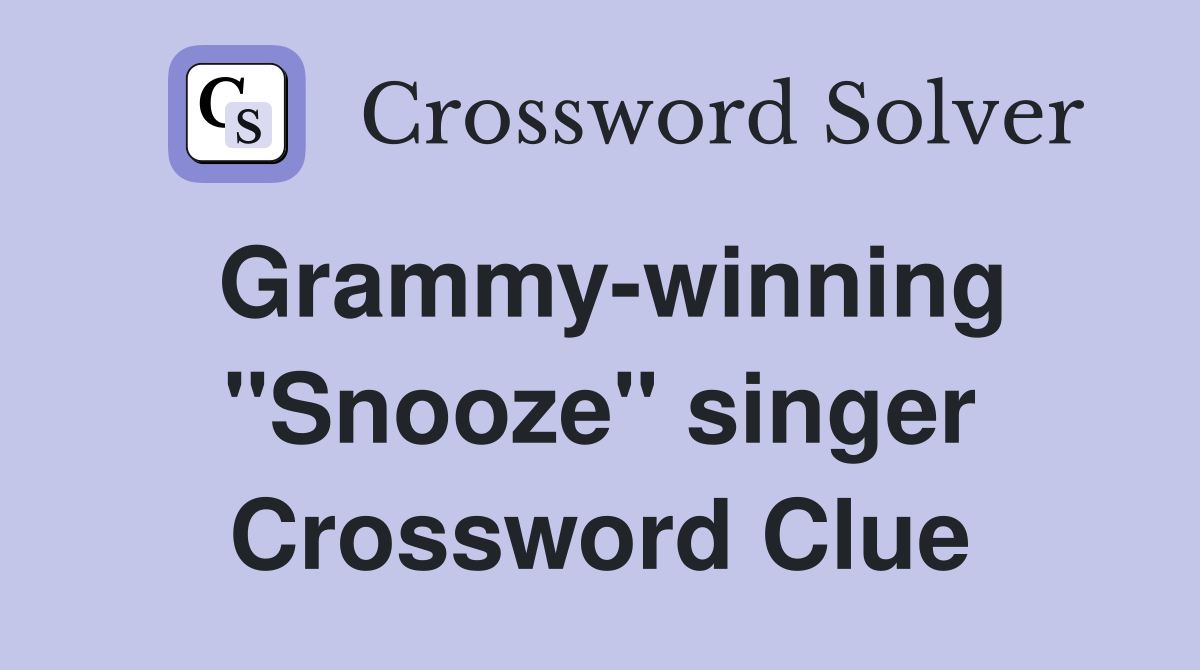 Grammy-winning "Snooze" singer Crossword Clue