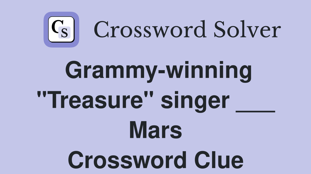 Grammy-winning "Treasure" singer ___ Mars Crossword Clue