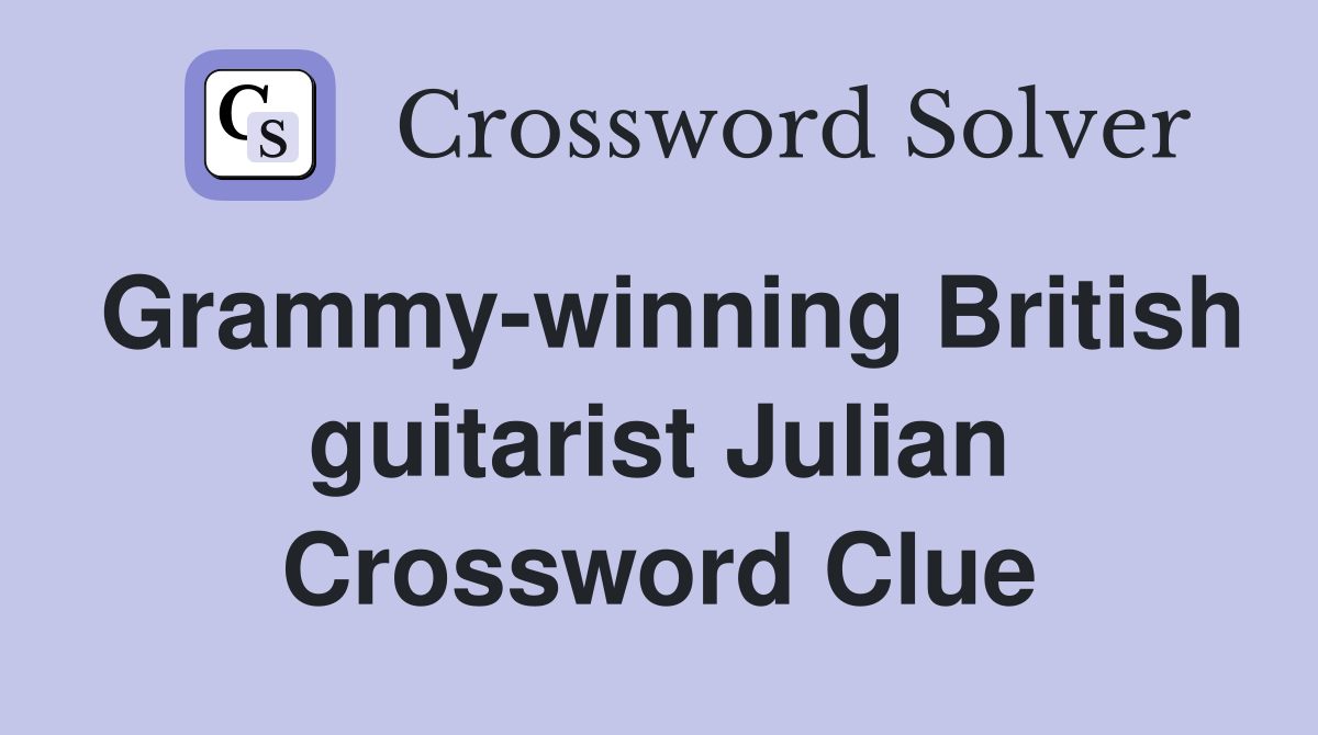 Grammy-winning British guitarist Julian Crossword Clue