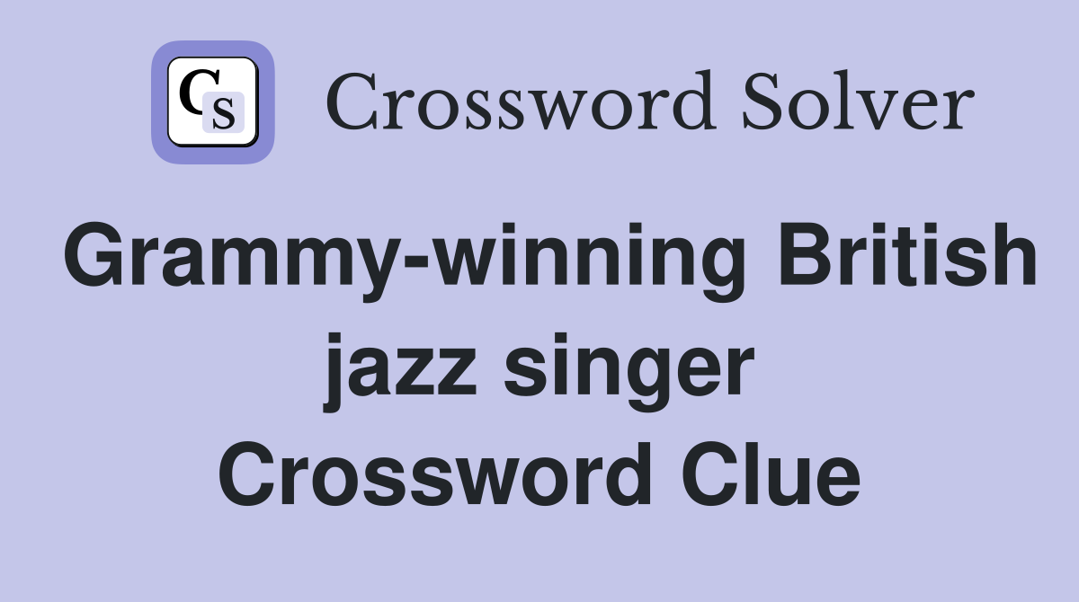 Grammy-winning British jazz singer Crossword Clue