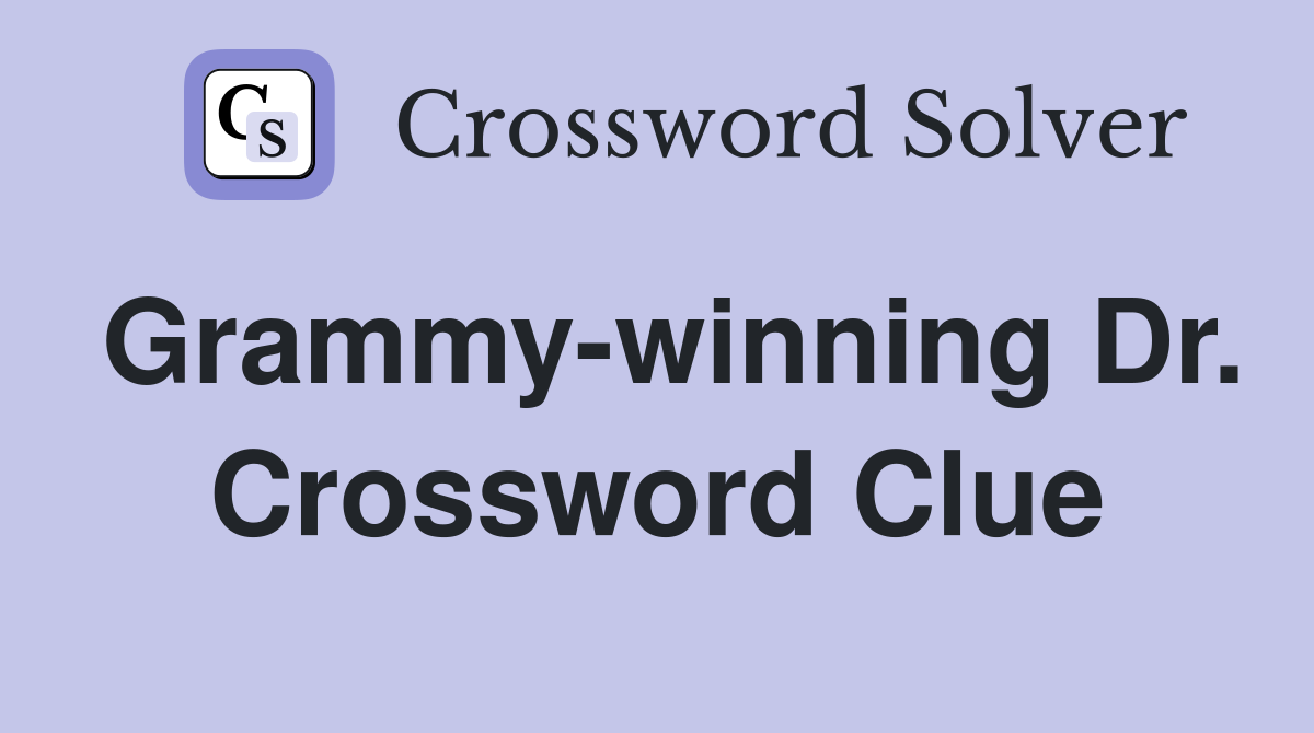 Grammy-winning Dr. Crossword Clue