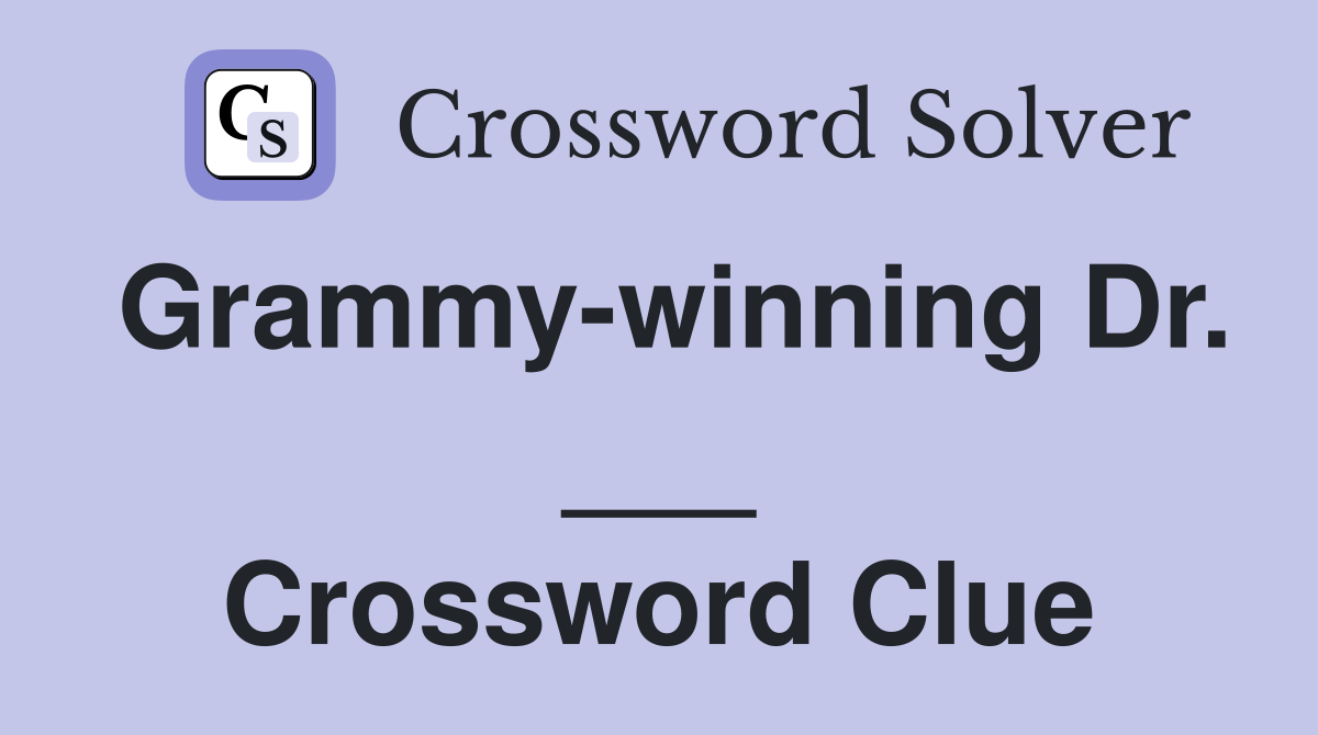 Grammy-winning Dr. ___ Crossword Clue
