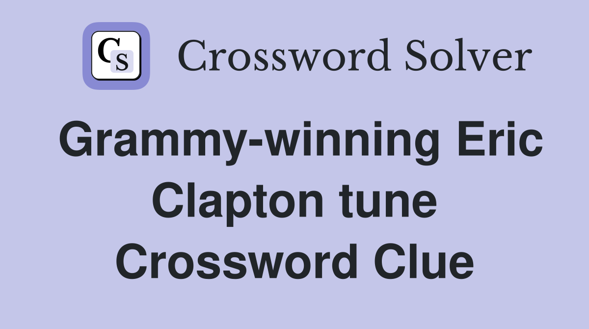 Grammy-winning Eric Clapton tune Crossword Clue