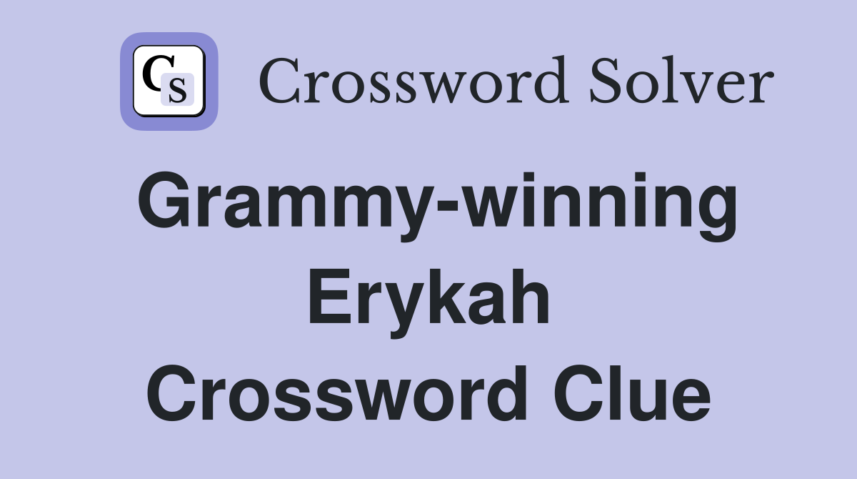 Grammy-winning Erykah Crossword Clue