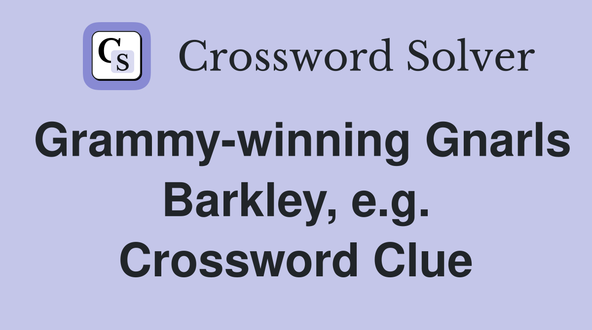 Grammy-winning Gnarls Barkley, e.g. Crossword Clue