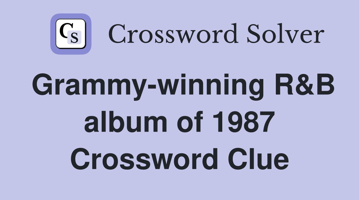 Grammy-winning R&B album of 1987 Crossword Clue
