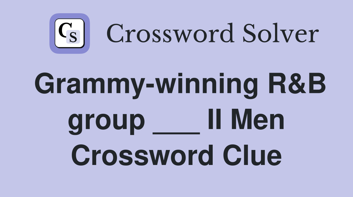 Grammy-winning R&B group ___ II Men Crossword Clue
