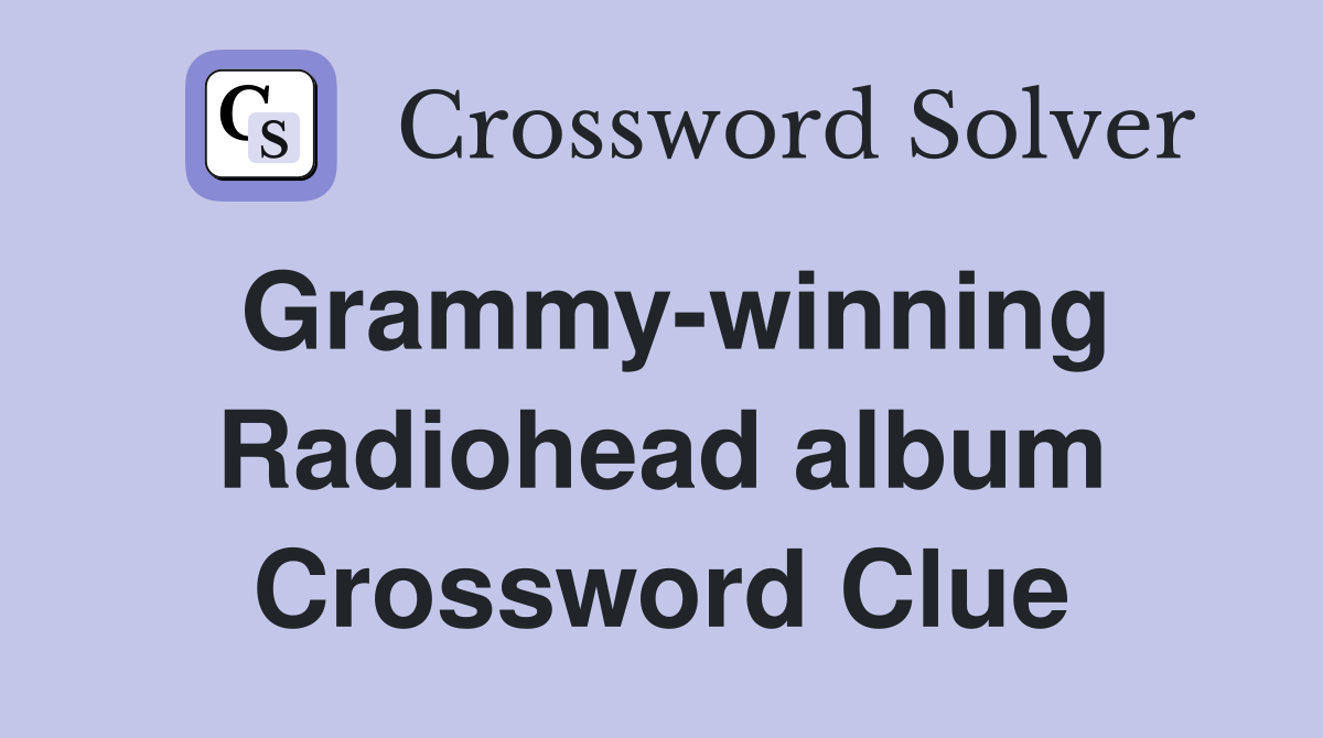 Grammy-winning Radiohead album Crossword Clue