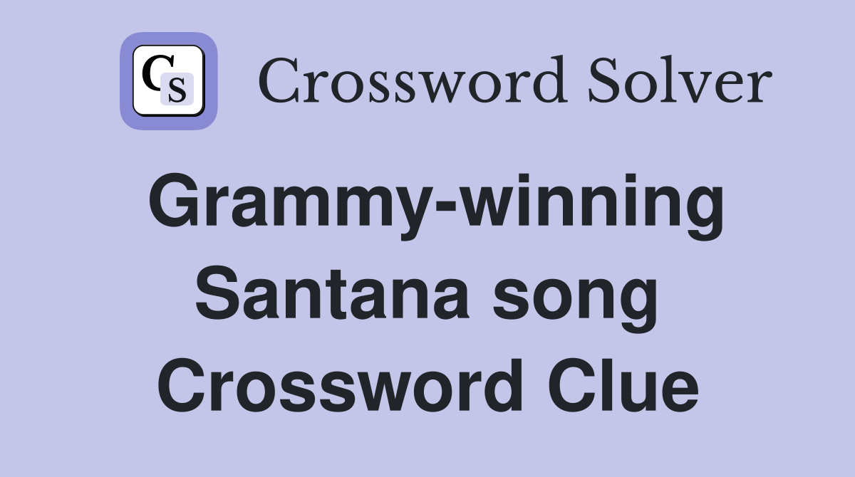Grammy-winning Santana song Crossword Clue