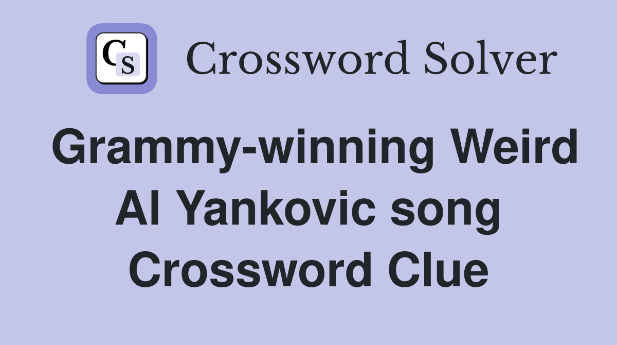 Grammy-winning Weird Al Yankovic song Crossword Clue