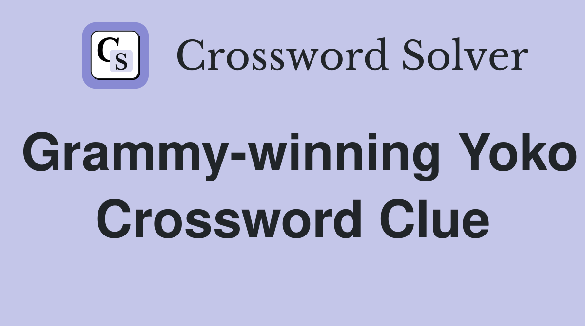 Grammy-winning Yoko Crossword Clue