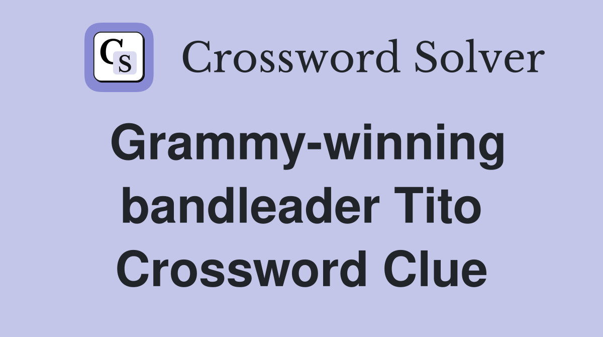 Grammy-winning bandleader Tito Crossword Clue