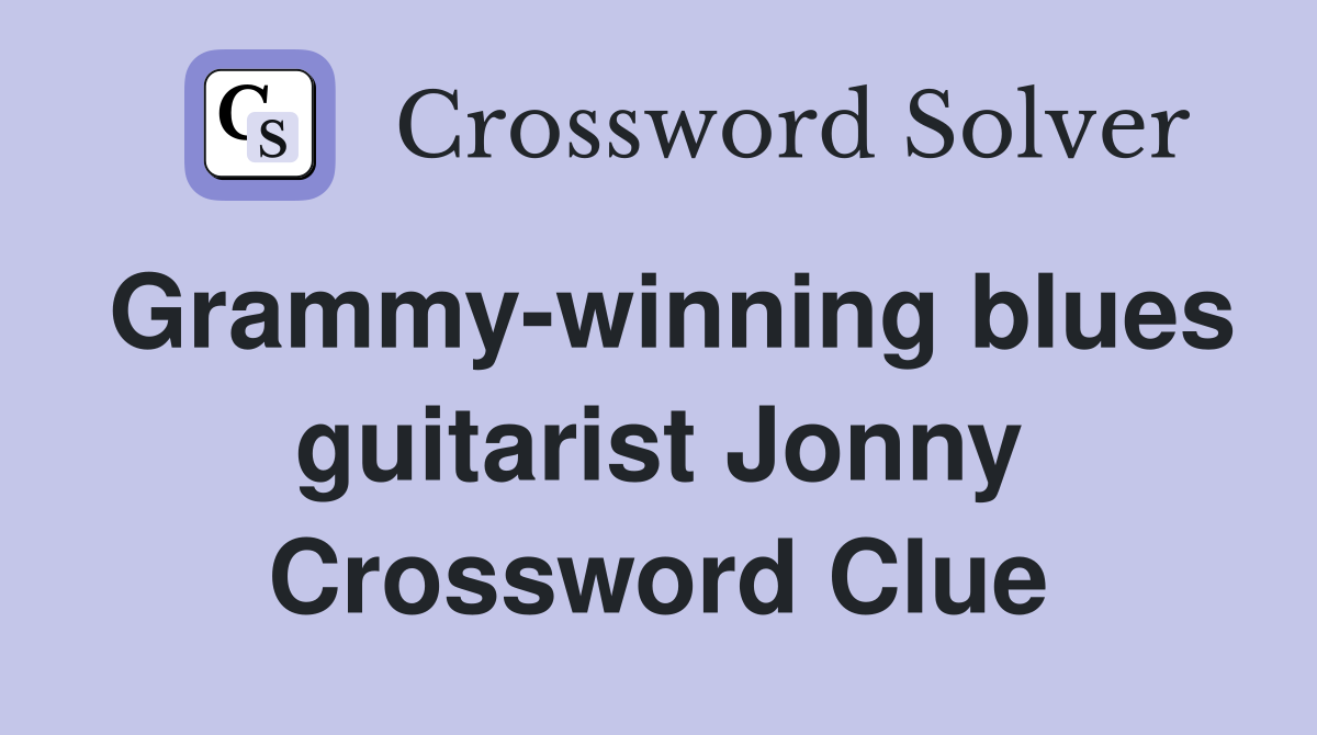 Grammy-winning blues guitarist Jonny Crossword Clue