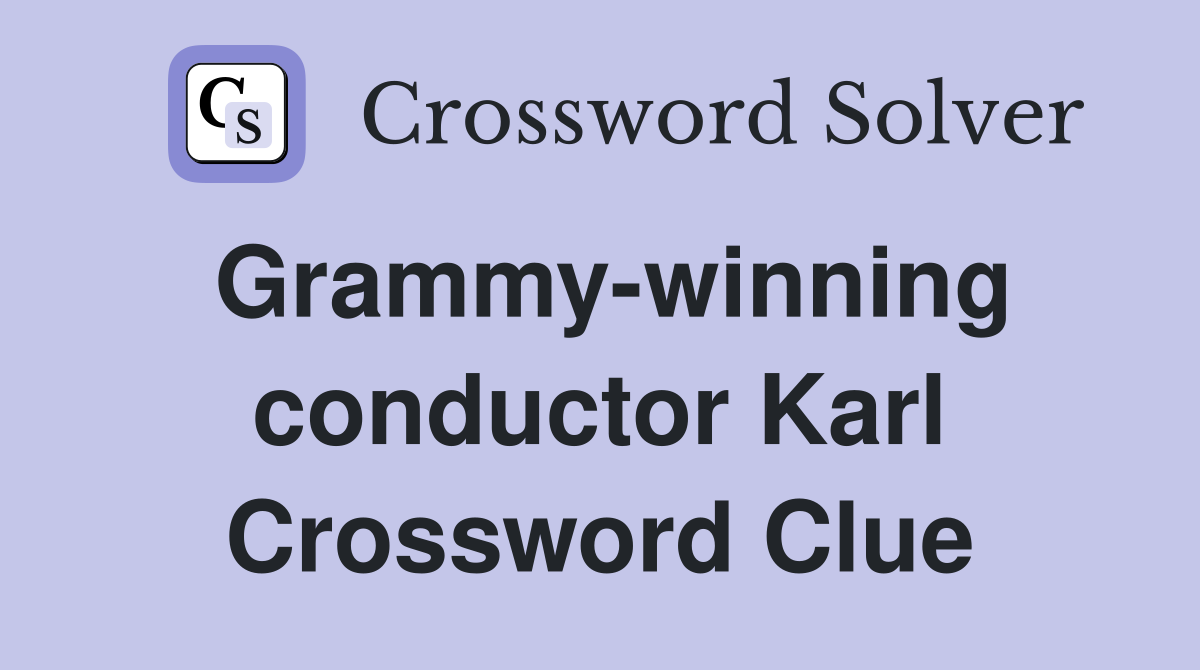 Grammy-winning conductor Karl Crossword Clue