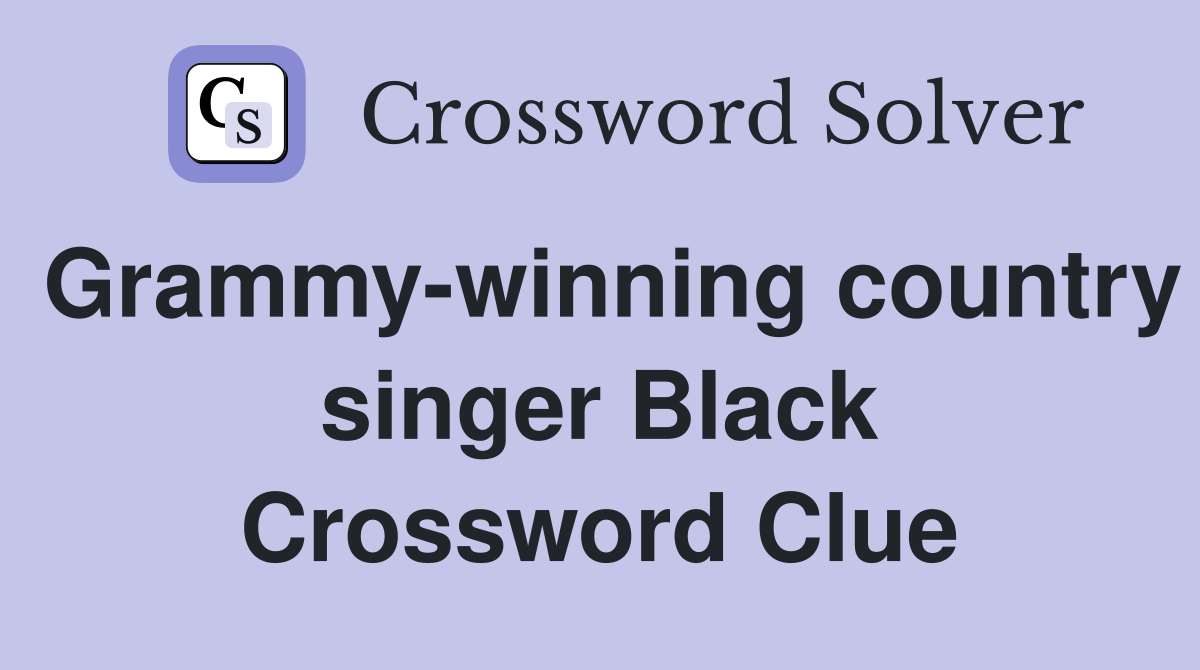 Grammy-winning country singer Black Crossword Clue