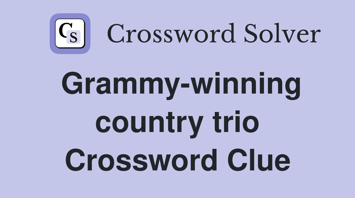 Grammy-winning country trio Crossword Clue