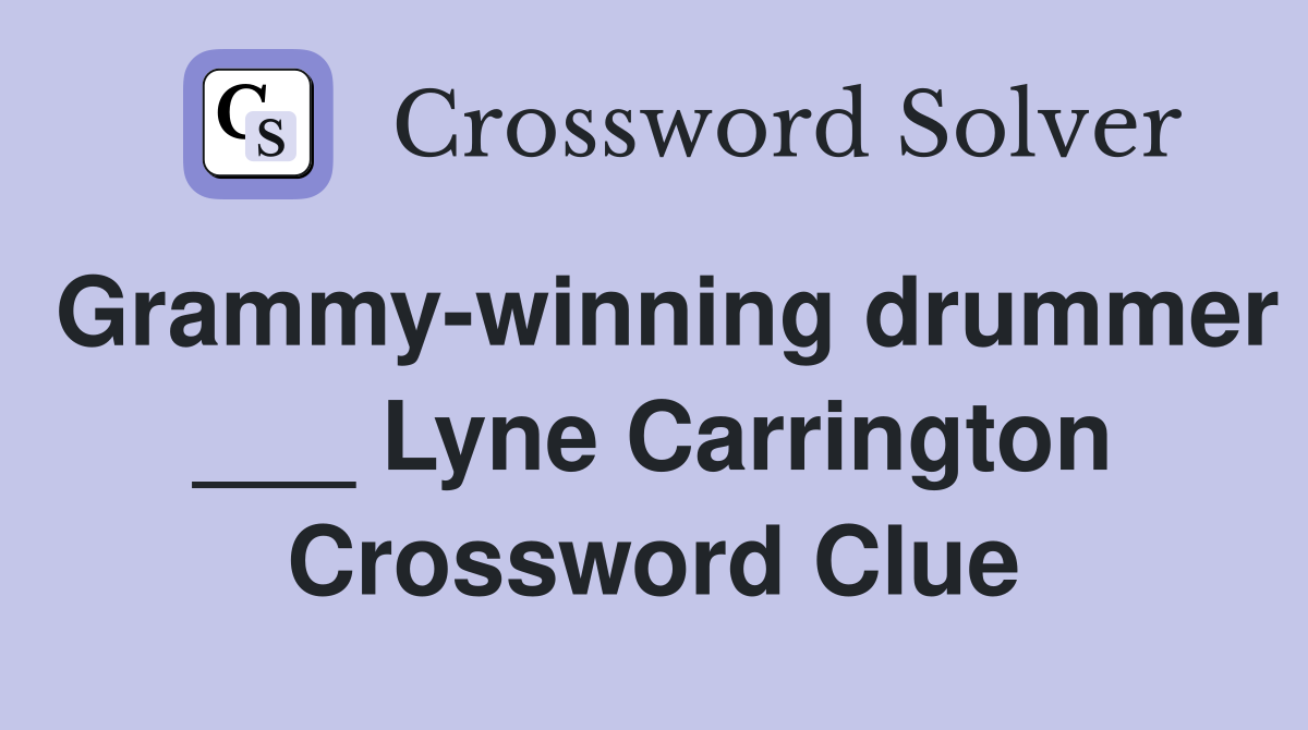 Grammy-winning drummer ___ Lyne Carrington Crossword Clue