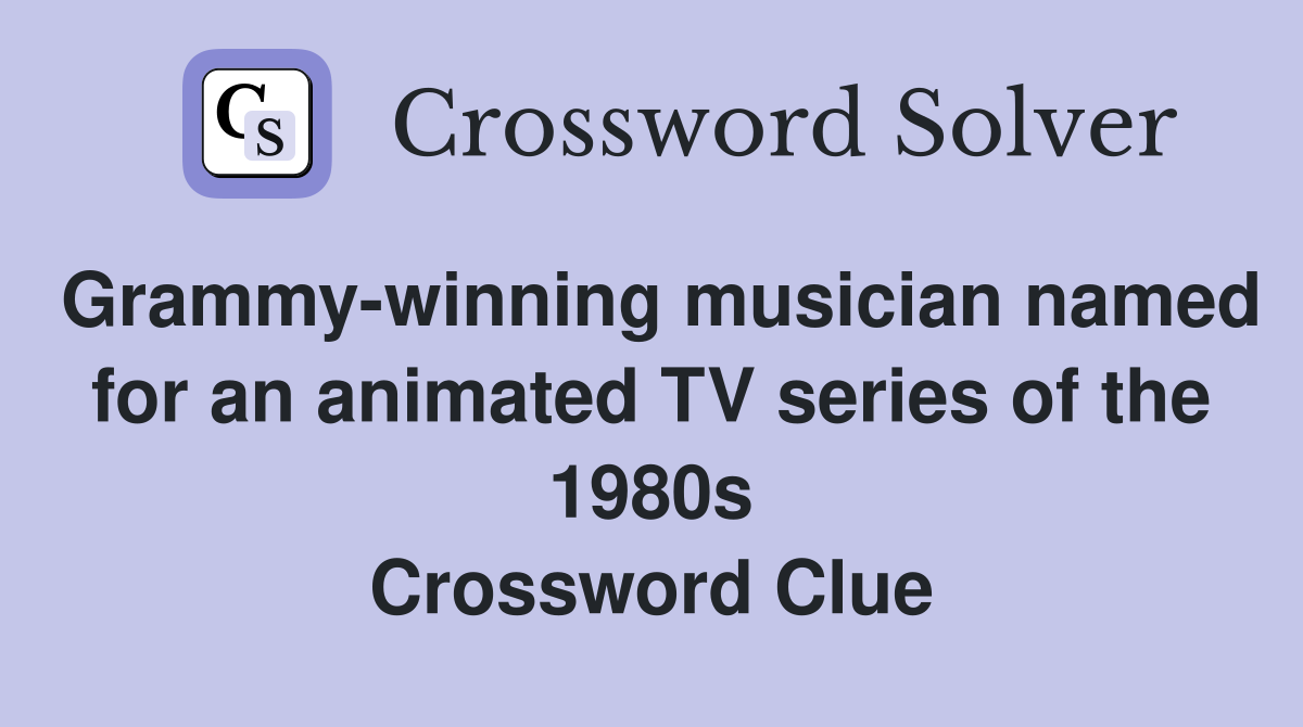 Grammy-winning musician named for an animated TV series of the 1980s Crossword Clue