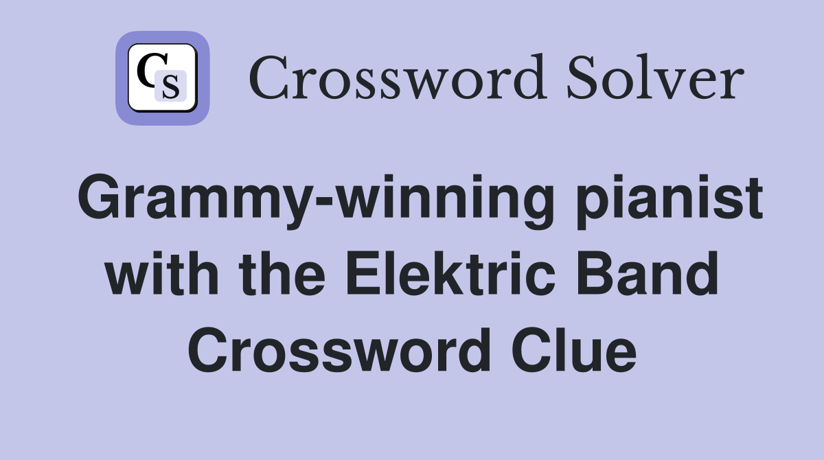 Grammy-winning pianist with the Elektric Band Crossword Clue