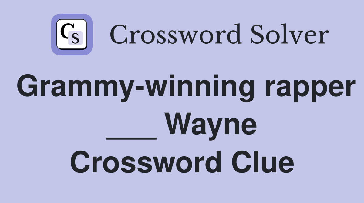Grammy-winning rapper ___ Wayne Crossword Clue