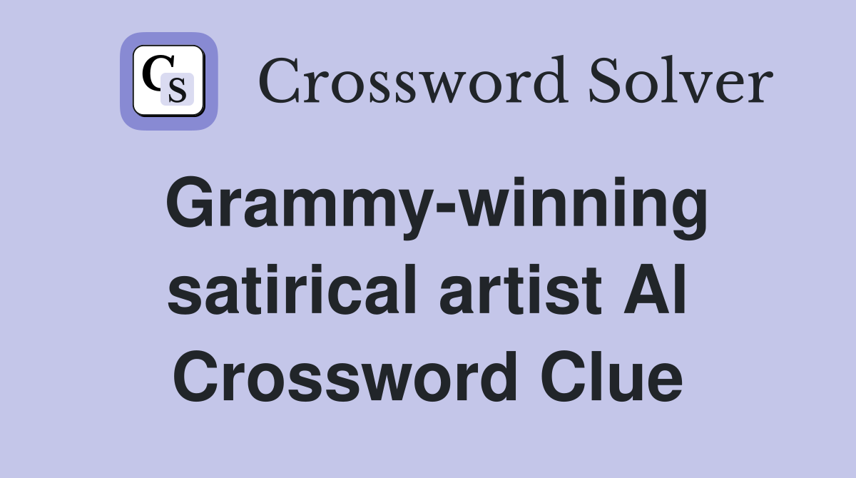 Grammy-winning satirical artist Al Crossword Clue