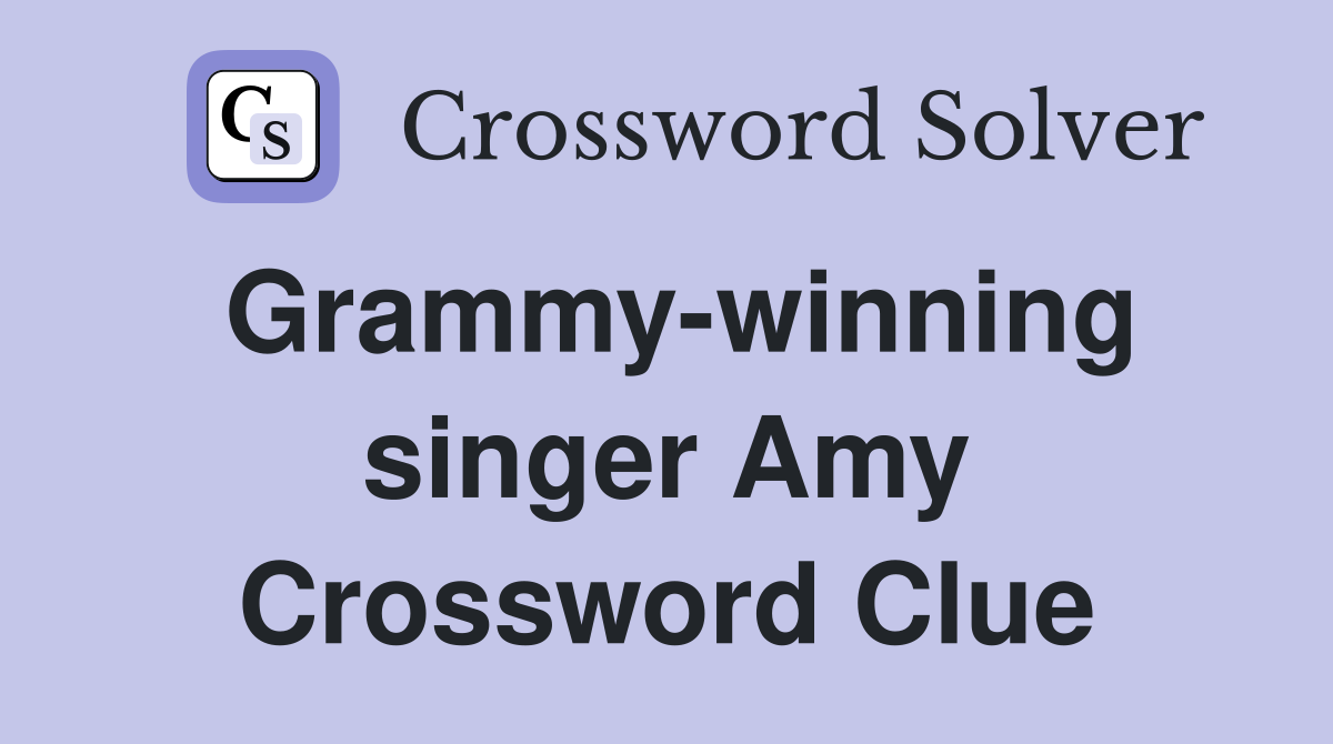 Grammy-winning singer Amy Crossword Clue