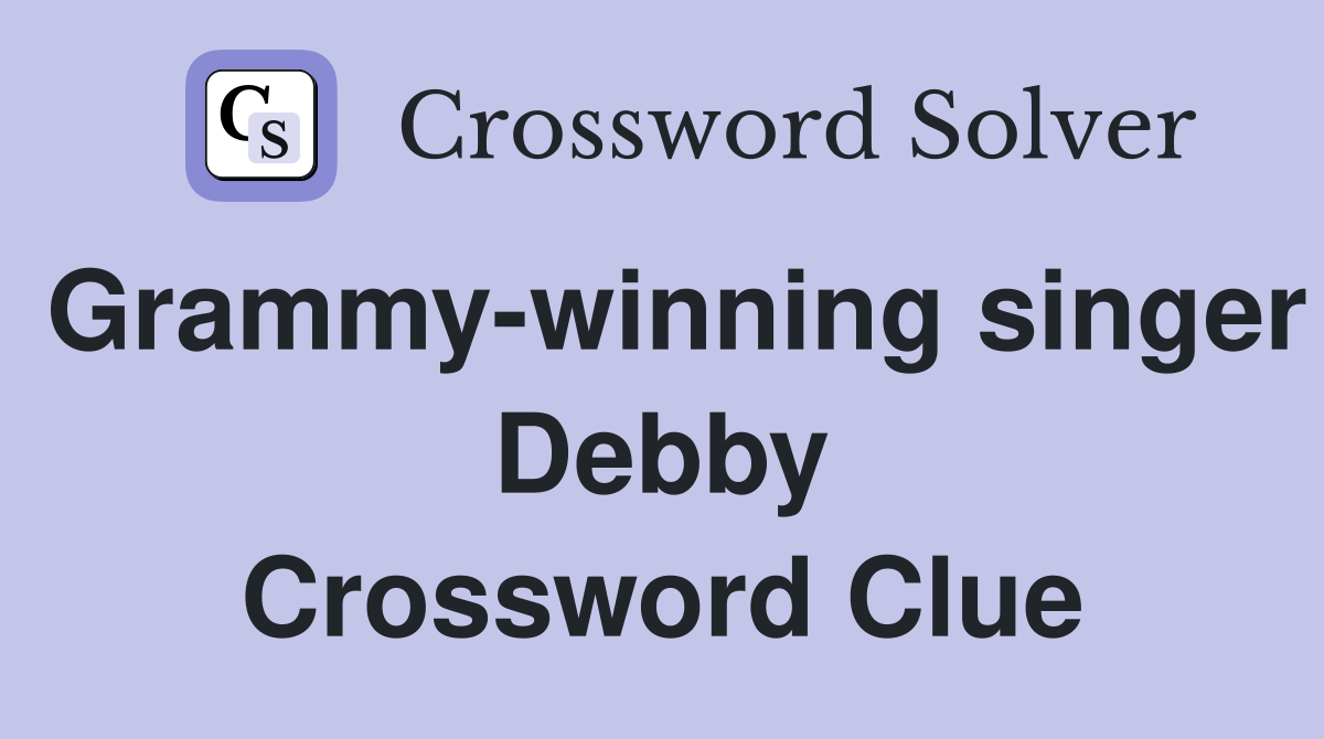 Grammy-winning singer Debby Crossword Clue