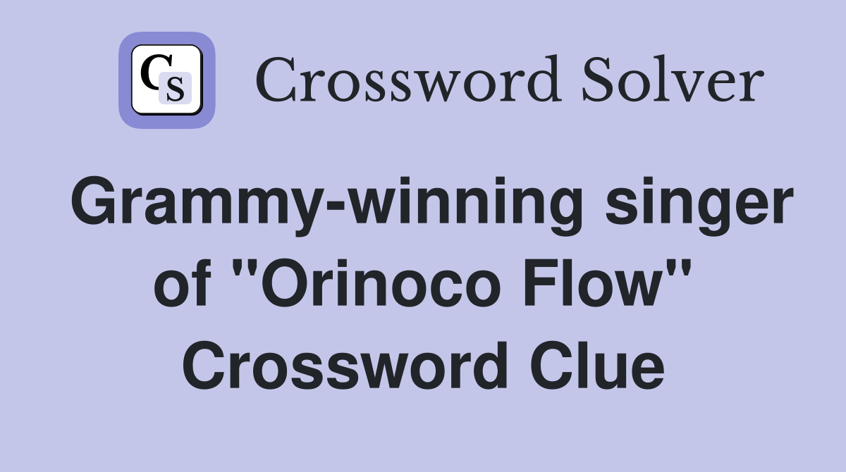 Grammy-winning singer of "Orinoco Flow" Crossword Clue