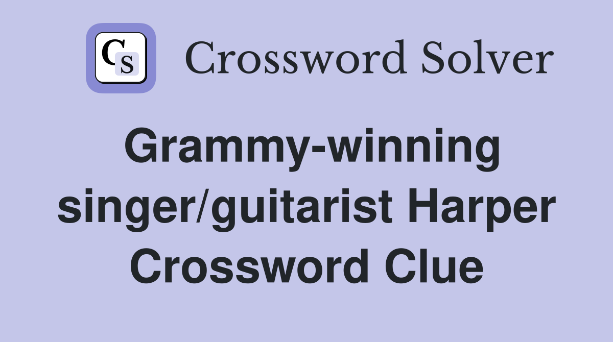 Grammy-winning singer/guitarist Harper Crossword Clue
