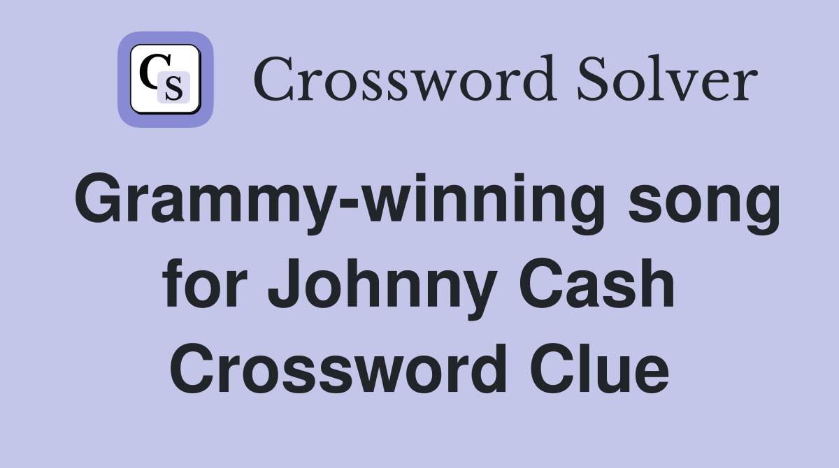 Grammy-winning song for Johnny Cash Crossword Clue