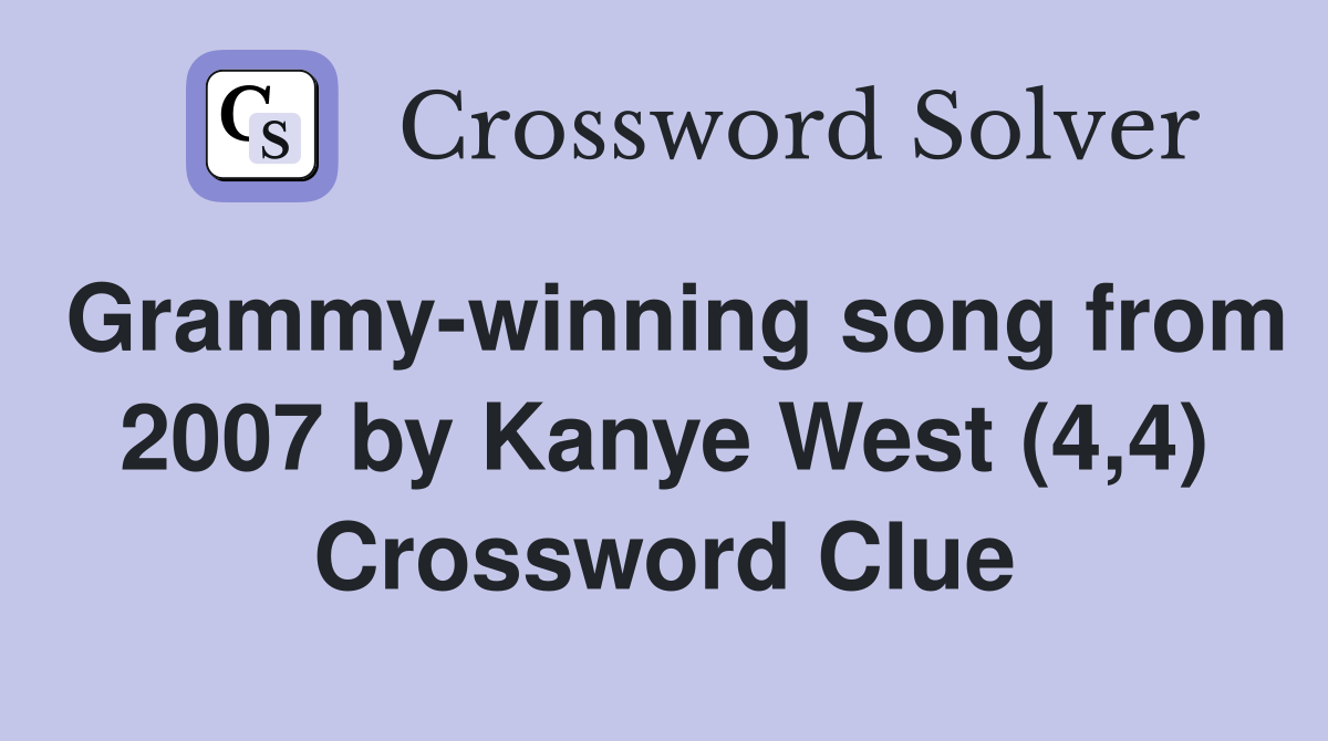 Grammy-winning song from 2007 by Kanye West (4,4) Crossword Clue