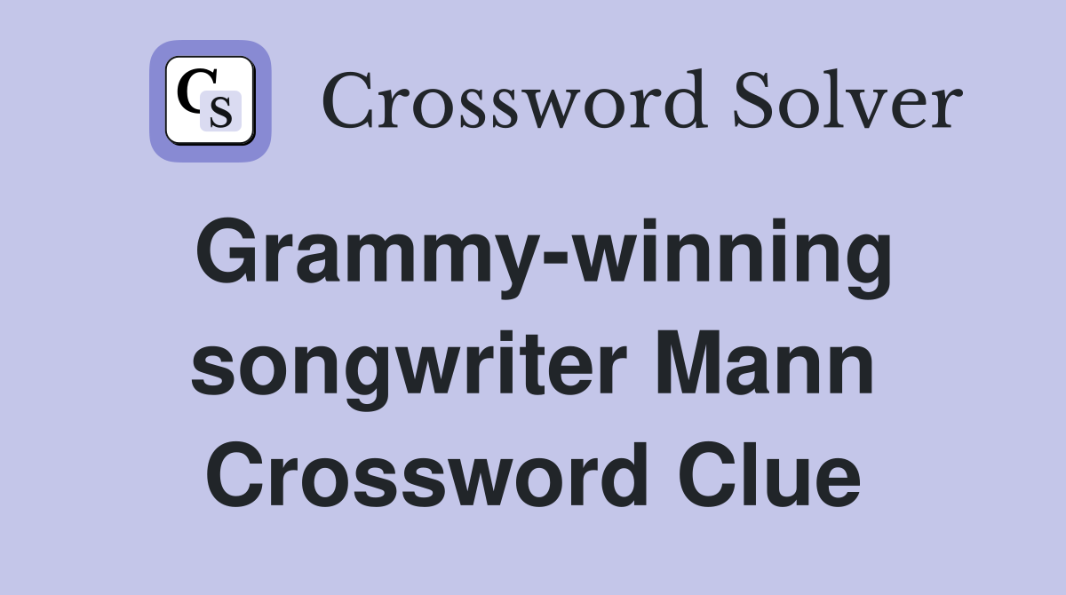 Grammy-winning songwriter Mann Crossword Clue