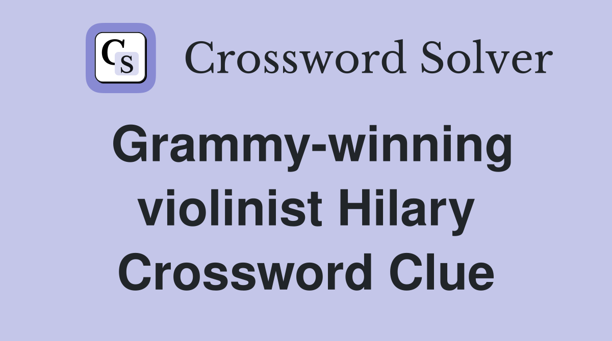 Grammy-winning violinist Hilary Crossword Clue